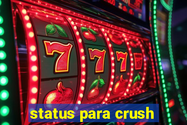 status para crush